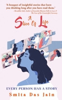 A Slice Of Life: Every Person Has A Story 1685541372 Book Cover