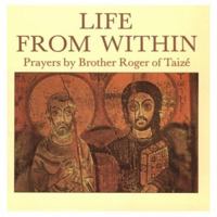 Life From Within: Prayers by Brother Roger of Taize 0264672143 Book Cover