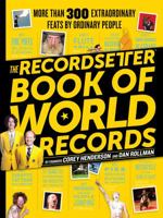 The RecordSetter Book of World Records: 300 + Extraordinary Feats by Ordinary People 0761165770 Book Cover
