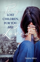 Pray, Lost Children, for You Are Loved 1734801301 Book Cover