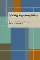 Making Regulatory Policy (Pitt Series in Policy and Institutional Studies) 0822936151 Book Cover