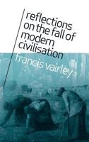 Reflections on the Fall of Modern Civilisation 1910053341 Book Cover