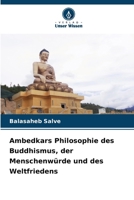 Ambedkars Philosophie des Buddhismus, der Menschenwürde und des Weltfriedens (German Edition) 6207827015 Book Cover