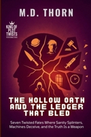 The Hollow Oath and the Ledger That Bled: Seven Twisted Fates Where Sanity Splinters, Machines Deceive, and the Truth Is a Weapon (King of Plot Twists: The Big Bundle) B0FJJYMCKQ Book Cover