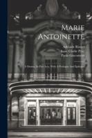 Marie Antoinette: A Drama, In Five Acts, With A Prologue And Epilogue 1022656260 Book Cover