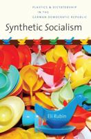 Synthetic Socialism: Plastics and Dictatorship in the German Democratic Republic 0807832383 Book Cover