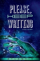 Please, Keep Writing: Volume I 1098372271 Book Cover