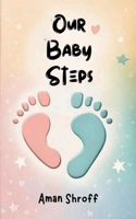 Our Baby Steps: From being Pregnant to becoming Parent B0F7QN3CW5 Book Cover