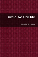 Circle We Call Life 1105809056 Book Cover