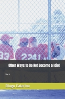 Other Ways to Do Not Become a Idiot: Vol. 1 B0B9R2MBDY Book Cover