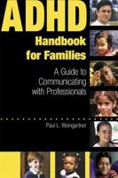 Adhd Handbook for Families: A Guide to Communicating With Professionals 0878687505 Book Cover