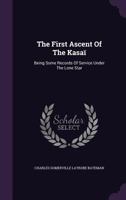 The first ascent of the Kasaï: being some records of service under the Lone Star 3337037194 Book Cover