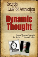 Dynamic Thought - Secrets to the Law of Attraction 136597247X Book Cover