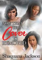 Now That the Cover Is Removed 0983478147 Book Cover
