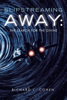 Slipstreaming Away: The Search for the Divine 1663270120 Book Cover