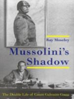 Mussolini's Shadow: The Double Life of Count Galeazzo Ciano 0300079176 Book Cover