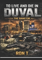 To live and die in Duval: The Bang"em B0GXCK85V4 Book Cover