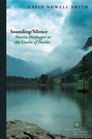 Sounding/Silence: Martin Heidegger at the Limits of Poetics 0823251535 Book Cover