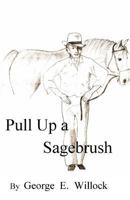 Pull Up a Sagebrush 1480138088 Book Cover