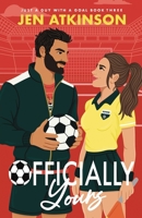 Officially Yours: An Enemies to Lovers, Forbidden Romance, Soccer Romcom (Just A Guy With A Goal) B0GPD3Y73K Book Cover
