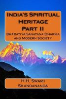 India's Spiritual Heritage Part II: Bharatiya Sanatana Dharma and Modern Society 1540759946 Book Cover
