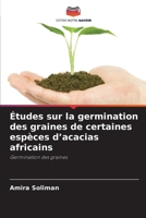 Études sur la germination des graines de certaines espèces d'acacias africains (French Edition) 6630366433 Book Cover
