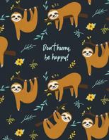 Don't Hurry, Be Happy: Notebook for Men and Women, Boys and Girls ★ School Supplies ★ Personal Diary ★ Office Notes 8.5 X 11 - Big Notebook 150 Pages 1798146053 Book Cover