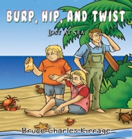 Burp, Hip, and Twist: Lost At Sea 1951461428 Book Cover