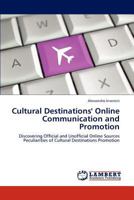 Cultural Destinations' Online Communication and Promotion: Discovering Official and Unofficial Online Sources Peculiarities of Cultural Destinations Promotion 3845471778 Book Cover