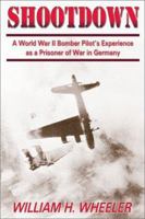 Shootdown: A World War II Bomber Pilot's Experience As a Prisoner of War in Germany 1572493100 Book Cover