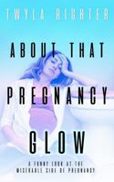 About That Pregnancy Glow 1641192550 Book Cover