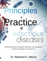 Principles and Practice Of Infectious Diseases: Essential Reference for Diagnosis, Treatment, and Management of Infectious Diseases in Clinical Practice B0GGHY9W7T Book Cover