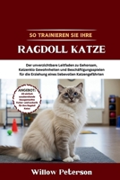 So trainieren Sie Ihre Ragdoll Katze: Der unverzichtbare Leitfaden zu Gehorsam, Katzenklo Gewohnheiten und Beschäftigungsspielen für die Erziehung eines liebevollen Katzengefährten (German Edition) B0FN4J7SMZ Book Cover