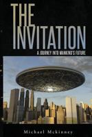 The Invitation: A Journey Into Mankind's Future 1718198817 Book Cover