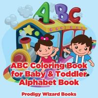 ABC Coloring Book for Baby & Toddler I Alphabet Book 1683230736 Book Cover