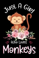 Just A Girl Who Loves Monkeys: Monkeys Notebook Journal with a Blank Wide Ruled Paper - Notebook for Monkeys Lover Girls 120 Pages Blank lined Notebook - Funny Gifts for Women 1676790144 Book Cover