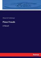 Pious Frauds a Novel 1241487510 Book Cover
