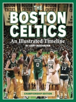 Boston Celtics: An Illustrated Timeline 1681064448 Book Cover