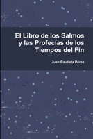 El Libro de los Salmos y las Profecias de los Tiempos del Fin 1300834986 Book Cover