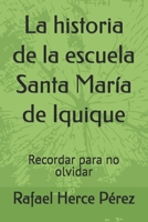 La historia de la escuela Santa María de Iquique: Recordar para no olvidar (Spanish Edition) B0DRH1Q4MT Book Cover