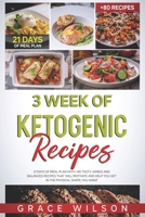 3 Week of Ketogenic Recipes: 21 Days of Meal Plan with +80 Tasty, Varied and Balanced Recipes that will Motivate and Help you get in the Physical shape you Want B092P6WYTL Book Cover