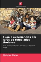 Fuga e experiências em lares de refugiados tiroleses (Portuguese Edition) 6209734367 Book Cover