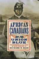 African Canadians in Union Blue: Volunteering for the Cause in the Civil War 1606352555 Book Cover