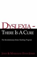 Dyslexia-There Is a Cure: The Revolutionary Home-teaching Program 0738812099 Book Cover