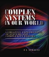 Complex Systems in Our World: A creative exploration of systems and complexity theory 0620683554 Book Cover