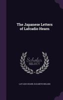 The Japanese Letters of Lafcadio Hearn 124111384X Book Cover