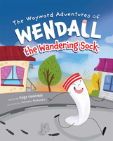 The Wayward Adventures of Wendall the Wandering Sock 1637553803 Book Cover
