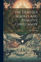 Les Manuscrits de la Mer Morte et les origines du Christianisme 1022893300 Book Cover