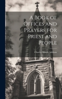 A Book of Offices and Prayers for Priest and People 1021985996 Book Cover