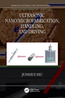 Ultrasonic Nano/Microfabrication, Handling, and Driving 103251972X Book Cover